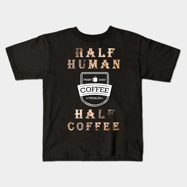 Half Human Half Coffee Edit Kids T-Shirt by Aleksandar NIkolic